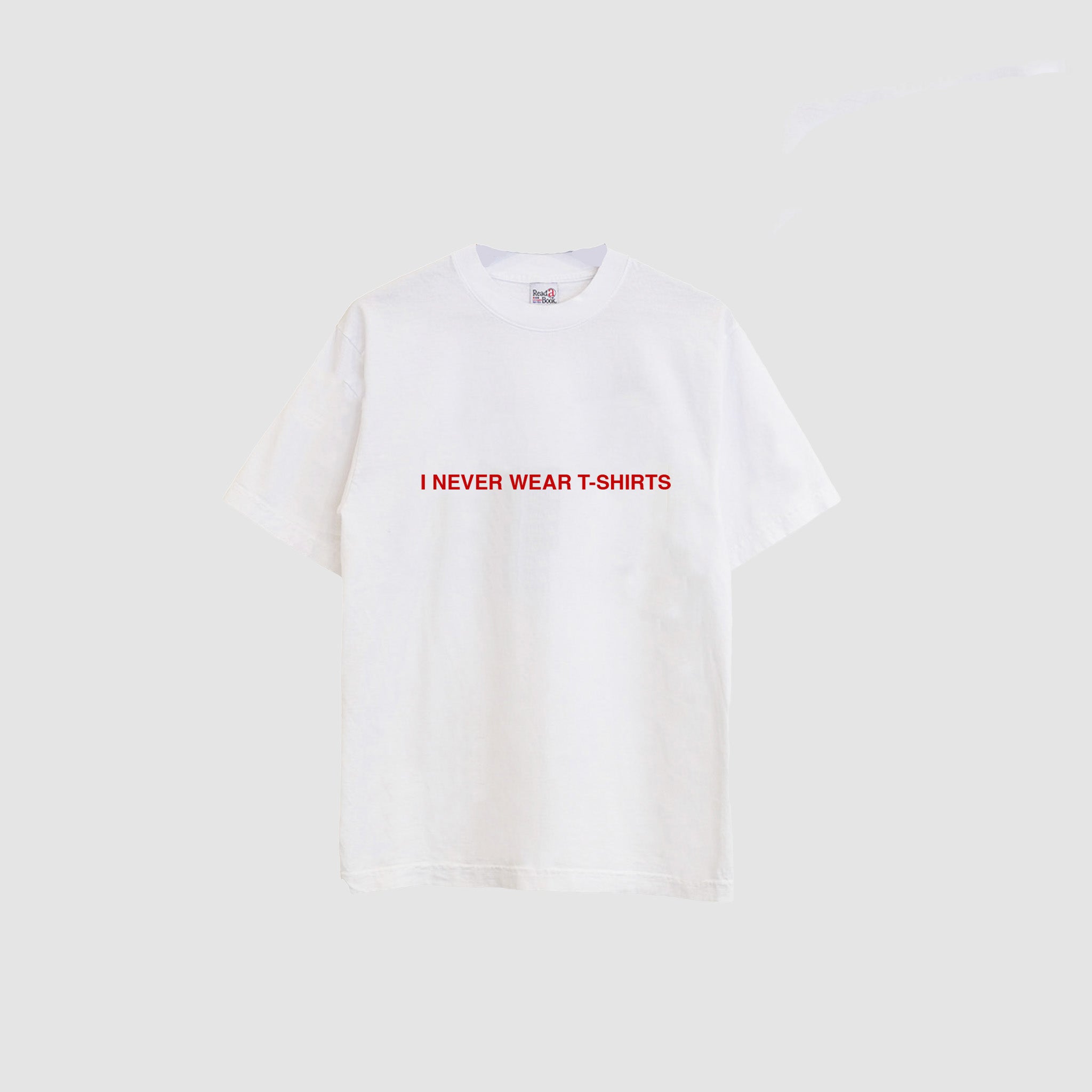 I Never Wear T-Shirts Tee