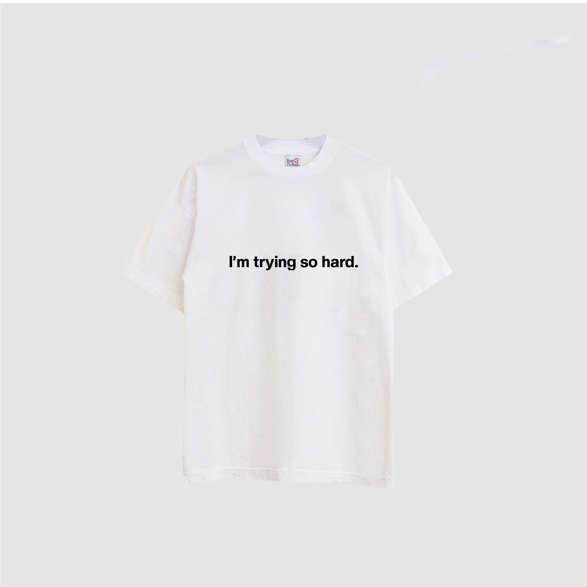 I'm Trying So Hard Tee