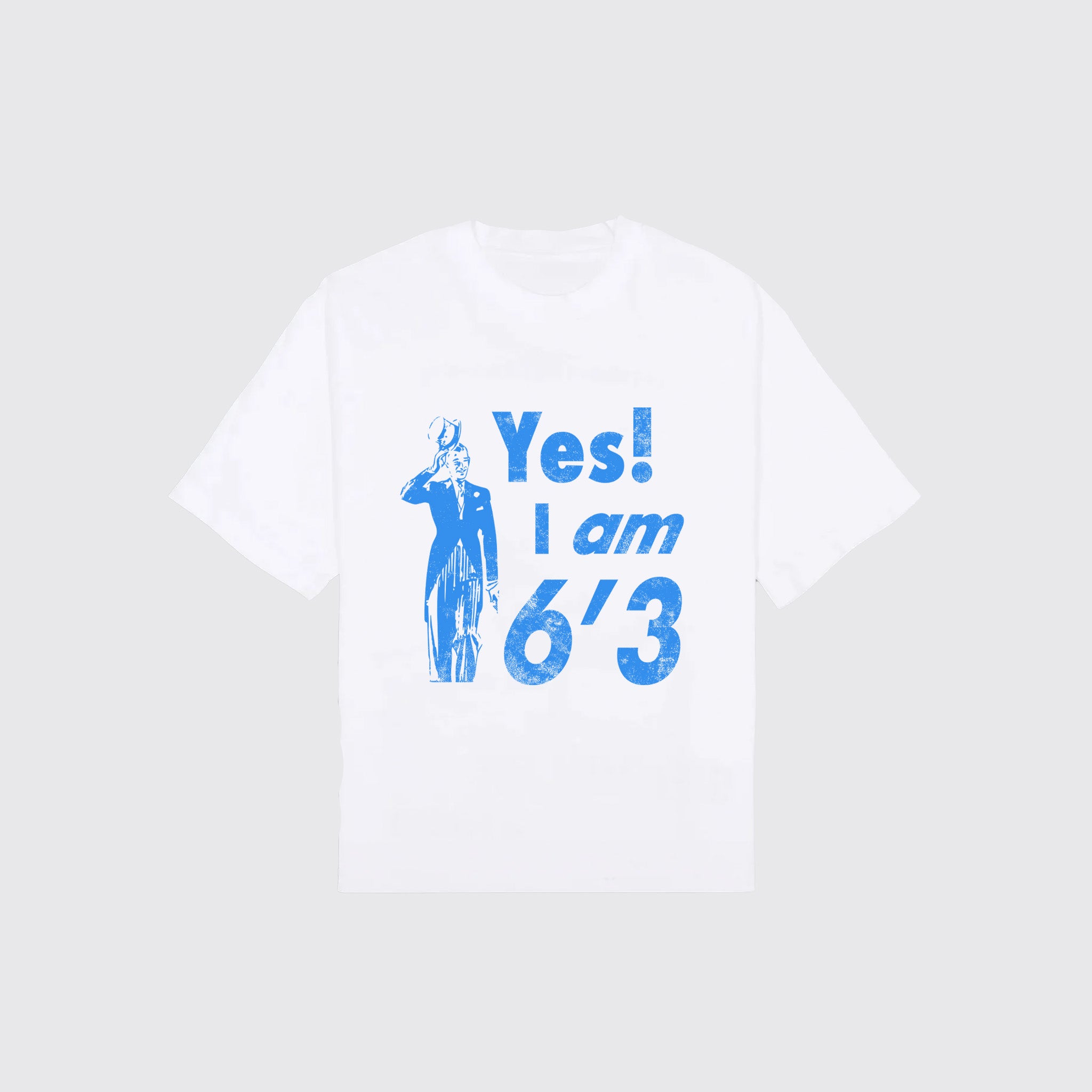 Yes, I Am 6'3 Tee