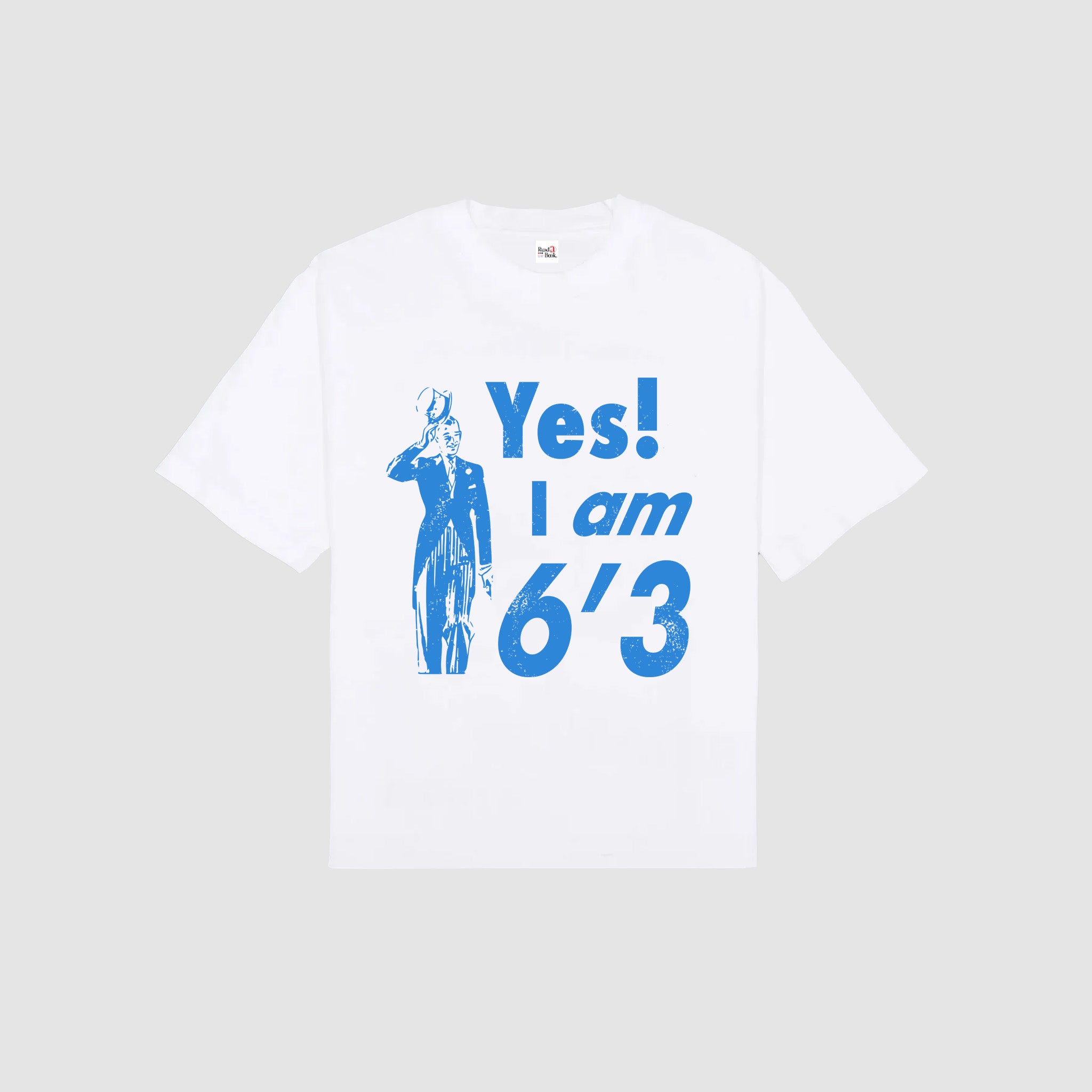 Yes, I Am 6'3 Tee